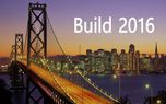 مروری بر وقایع مهم کنفرانس Build 2016 مایکروسافت
